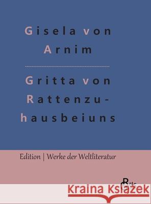 Hochgräfin Gritta von Rattenzuhausbeiuns: Märchen Gisela Von Arnim, Redaktion Gröls-Verlag 9783966375702 Grols Verlag