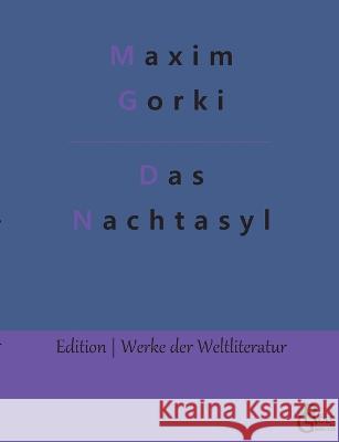 Nachtasyl: Szenen aus der Tiefe Maxim Gorki, Redaktion Gröls-Verlag 9783966376242