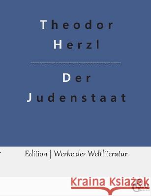 Der Judenstaat: Versuch einer modernen Lösung der Judenfrage Theodor Herzl, Redaktion Gröls-Verlag 9783966376464 Grols Verlag