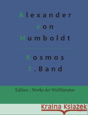 Kosmos Band 1: Entwurf einer physischen Weltbeschreibung Alexander Von Humboldt, Redaktion Gröls-Verlag 9783966376655 Grols Verlag