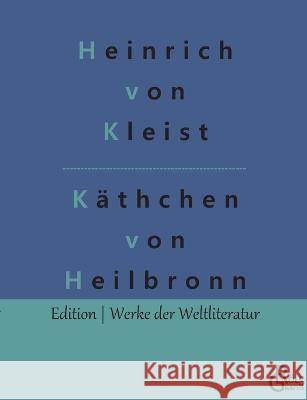 Das Käthchen von Heilbronn: Die Feuerprobe Gröls-Verlag, Redaktion 9783966377058 Grols Verlag