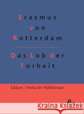 Das Lob der Torheit Erasmus Von Rotterdam, Redaktion Gröls-Verlag 9783966377829 Grols Verlag
