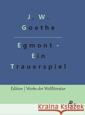 Egmont: Ein Trauerspiel Redaktion Groels-Verlag Johann Wolfgang Von Goethe  9783966378123 Grols Verlag