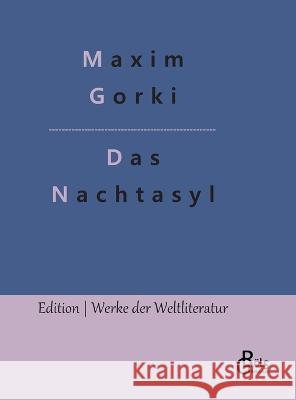Nachtasyl: Szenen aus der Tiefe Maxim Gorki, Redaktion Gröls-Verlag 9783966378246 Grols Verlag