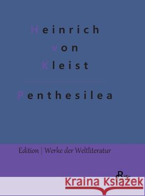 Penthesilea Redaktion Gr?ls-Verlag Heinrich Von Kleist 9783966379045 Grols Verlag