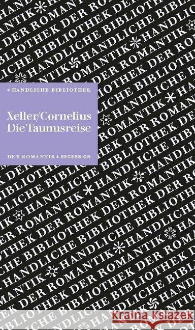Die Taunusreise Cornelius, Peter, Xeller, Christian 9783966390118 Secession Verlag Berlin