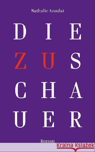 Die Zuschauer : Roman Azoulai, Nathalie 9783966390200 Secession Verlag für Literatur