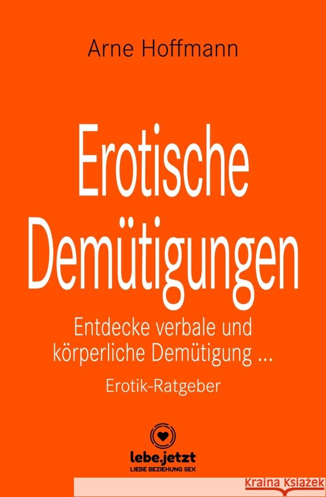 Erotische Demütigungen | Erotischer Ratgeber Hoffmann, Arne 9783966415194