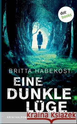 Eine dunkle Lüge - Der zweite Fall für Jelene Bahl: Kriminalroman Habekost, Britta 9783966551120