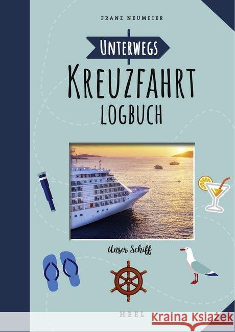 Unterwegs: Kreuzfahrt-Logbuch : Unser Schiff Neumeier, Franz 9783966640220