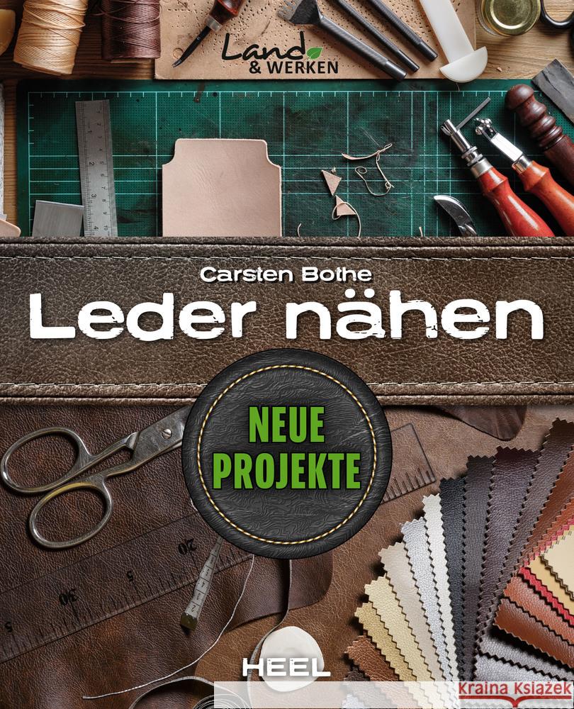 Land & Werken: Die Reihe für Nachhaltigkeit und Selbstversorgung - Leder nähen Bothe, Carsten 9783966641241 Heel Verlag