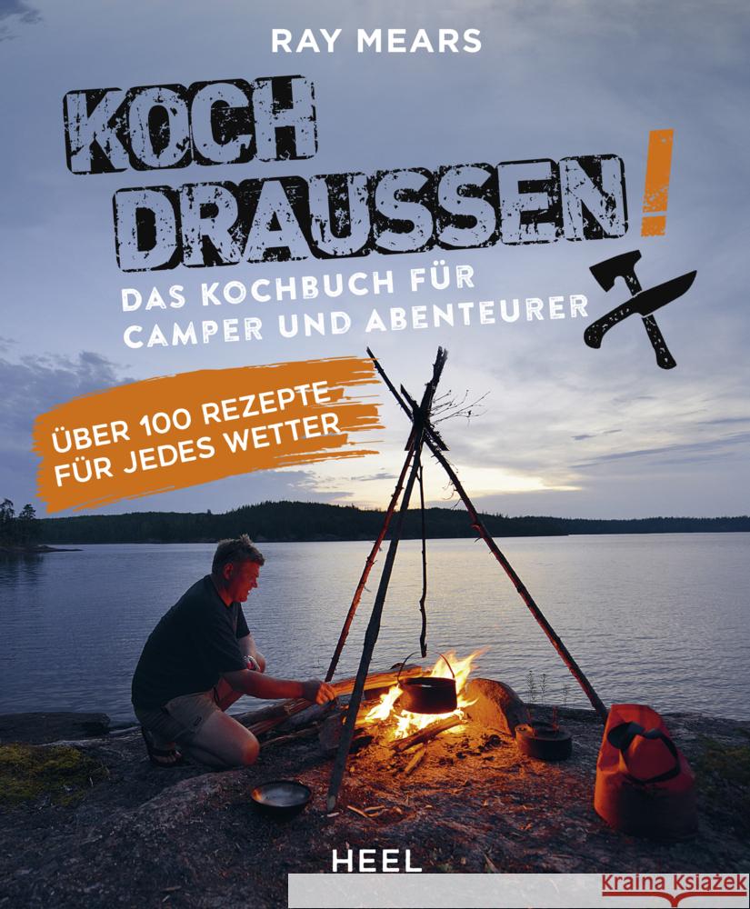 Koch draußen! Über 100 Rezepte für jedes Wetter Mears, Ray 9783966641760