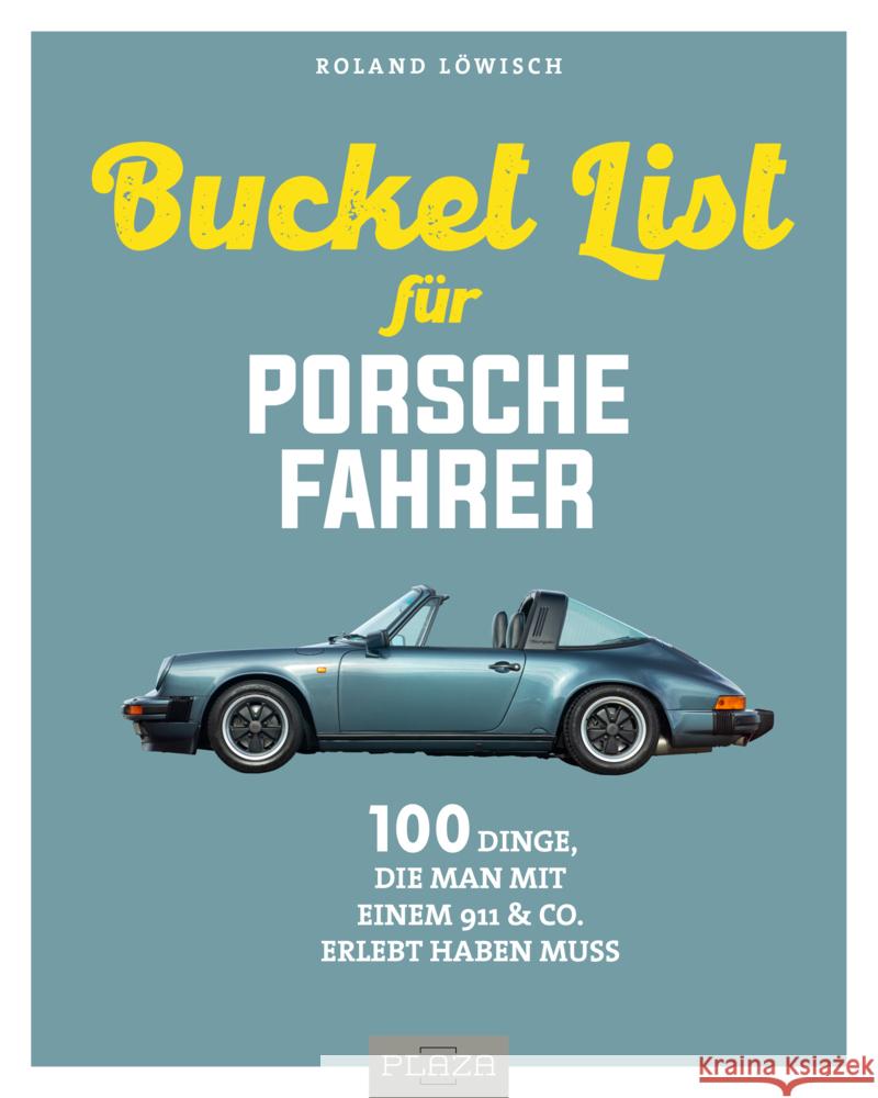 Die Bucket List für Porsche-Fahrer Löwisch, Roland 9783966641890 Heel Verlag