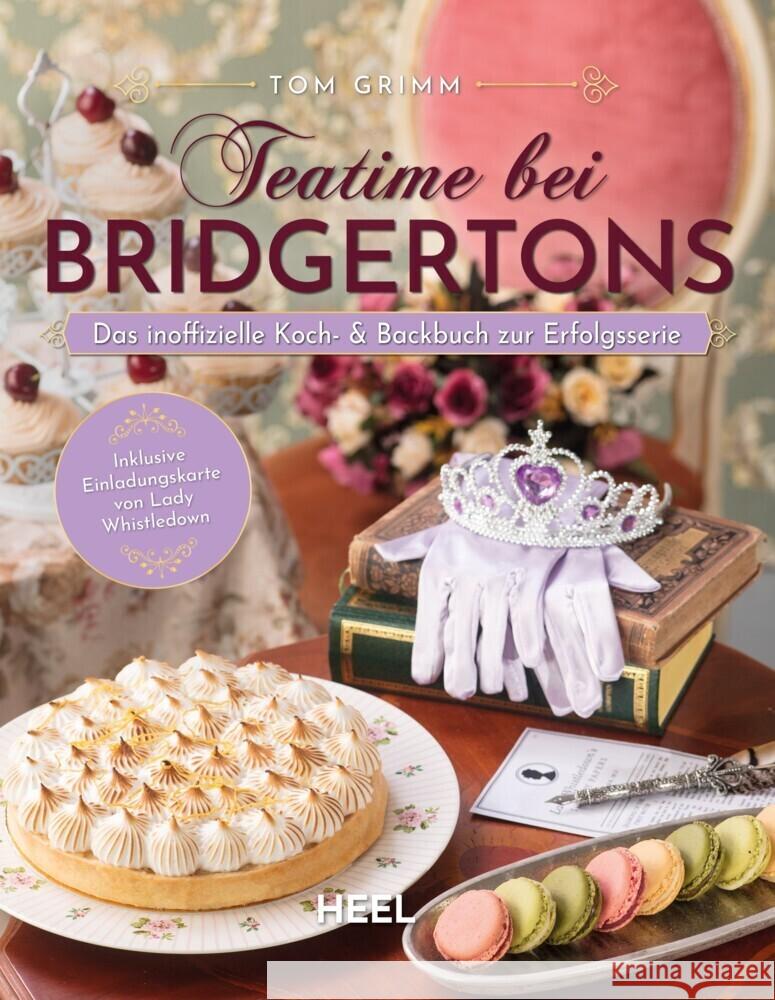 Teatime bei Bridgertons - Das inoffizielle Koch- und Backbuch zur Netflix Erfolgsserie Bridgerton Grimm, Tom 9783966643429 Heel Verlag