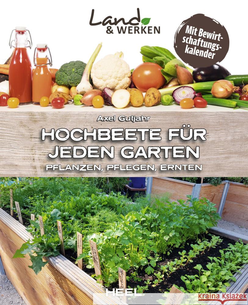 Land & Werken: Die Reihe für Nachhaltigkeit und Selbstversorgung - Hochbeete für jeden Garten Gutjahr, Axel 9783966643566 Heel Verlag