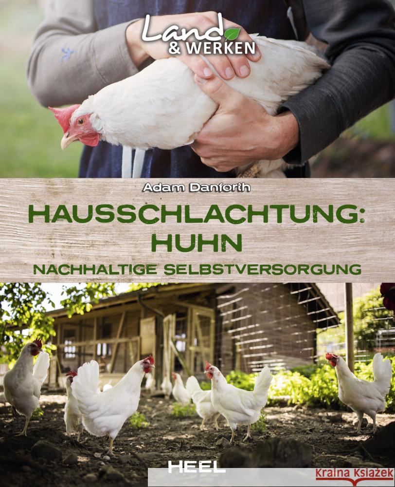 Hausschlachtung Huhn - Nachhaltige Selbstversorgung Danforth, Adam 9783966643641