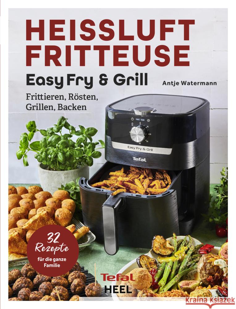 Tefal: Heißluftfritteuse Easy Fry & Grill Watermann, Antje 9783966645058 Heel Verlag