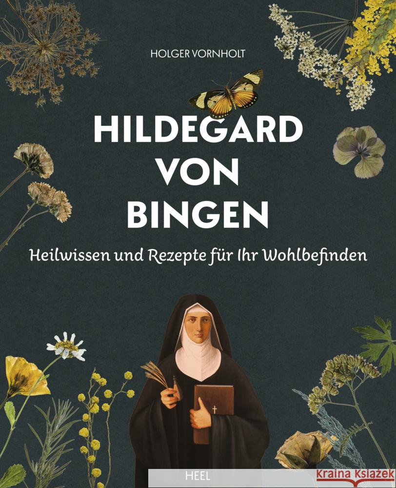 Hildegard von Bingen - Heilwissen und Rezepte für Ihr Wohlbefinden Vornholt, Holger 9783966645102