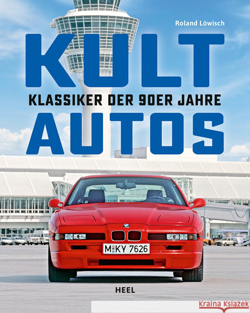 Kultautos - Klassiker der 90er Jahre Löwisch, Roland 9783966647243 Heel Verlag