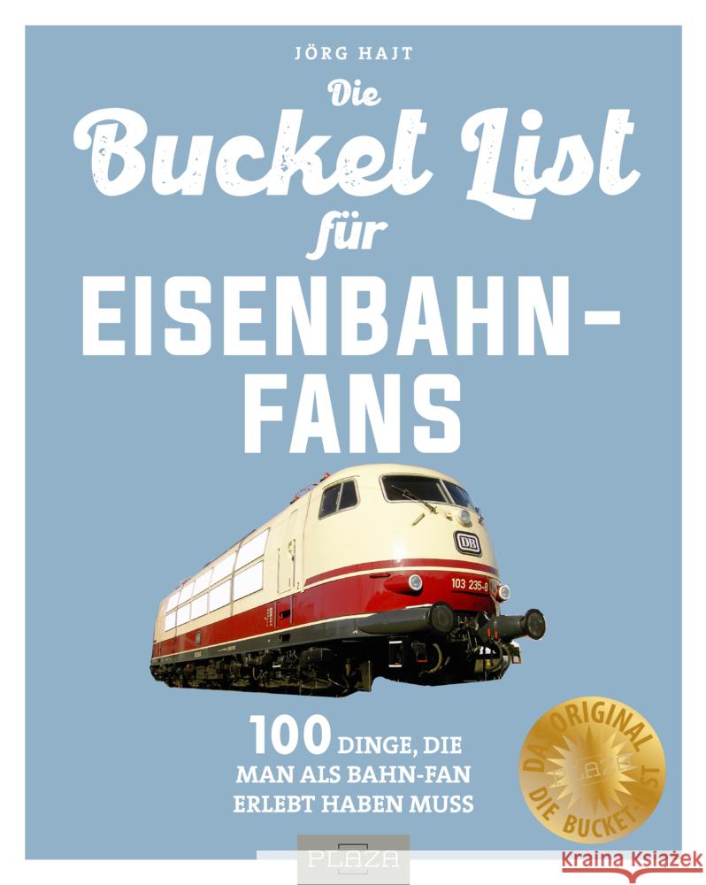 Bucket-List für Eisenbahn-Fans Hajt, Jörg 9783966647250