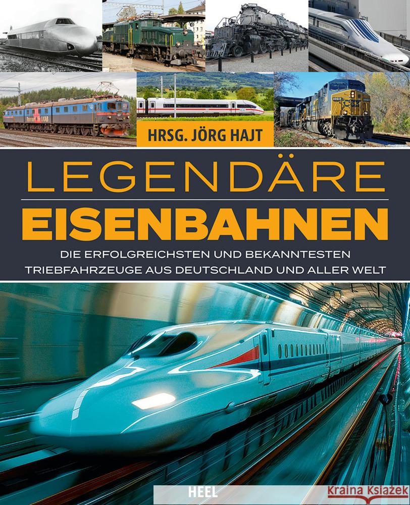 Legendäre Eisenbahnen - Legendäre Züge - Von der Dampflok bis zum ICE Hajt, Jörg 9783966647816