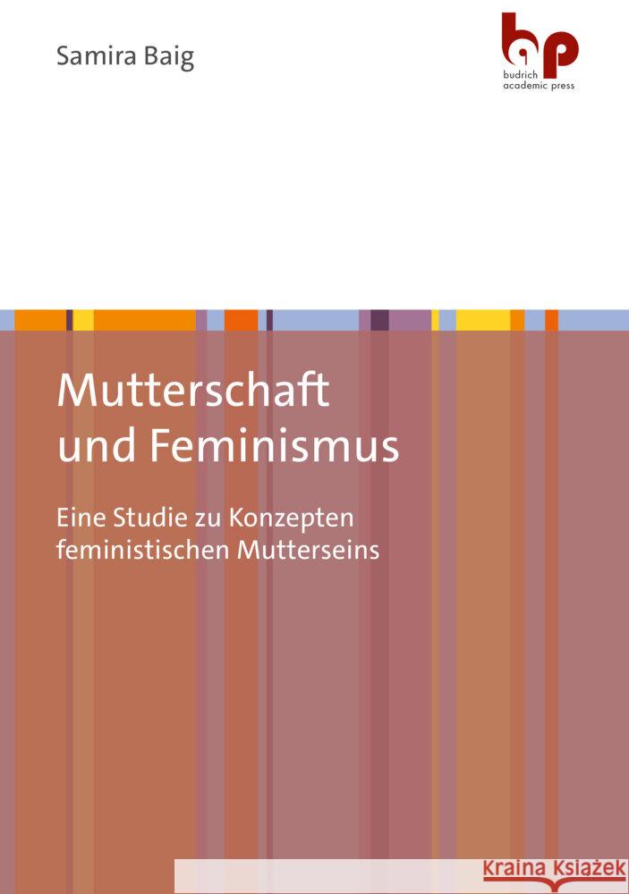 Mutterschaft und Feminismus Baig, Samira 9783966650748 Budrich Academic Press