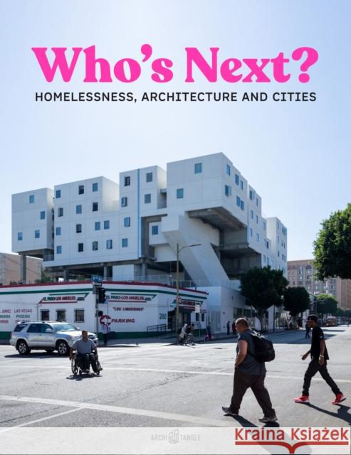 Who's Next: Homelessness, Architecture and Cities Talesnik, Daniel 9783966800174 Architangle