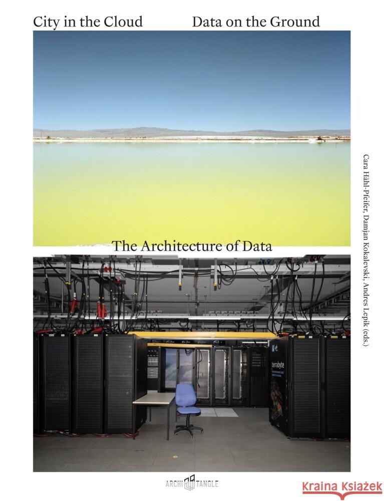 City in the Cloud - Data on the Ground: Architecture of Data Damjan Kokalevski Andres Lepik Cara Hahl-Pfeifer 9783966800389 Architangle Gmbh