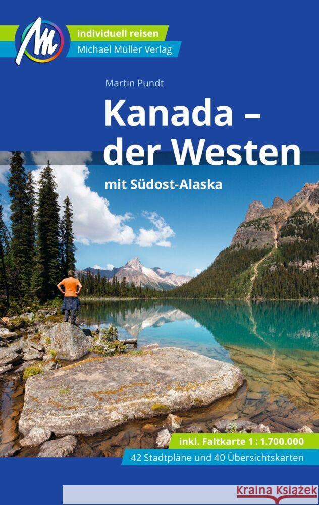 Kanada - der Westen mit Südost-Alaska Reiseführer Michael Müller Verlag, m. 1 Karte Pundt, Martin 9783966850643