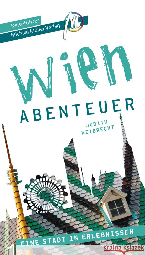 Wien - Abenteuer Reiseführer Michael Müller Verlag Weibrecht, Judith 9783966851879 Michael Müller Verlag