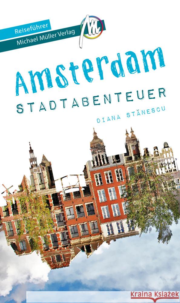 Amsterdam Abenteuer Reiseführer Michael Müller Verlag Stanescu, Diana 9783966852036 Michael Müller Verlag