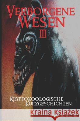 Verborgene Wesen 3: Kryptozoologische Kurzgeschichten Michael Schneider Susanne Haberland Elisa Bergmann 9783966890755 Twilight-Line Verlag