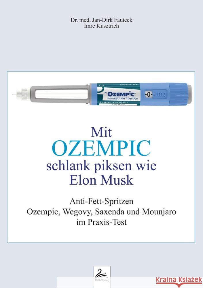 Mit OZEMPIC schlank piksen wie Elon Musk Dr. med. Fauteck, Jan-Dirk, Kusztrich, Imre 9783966983143