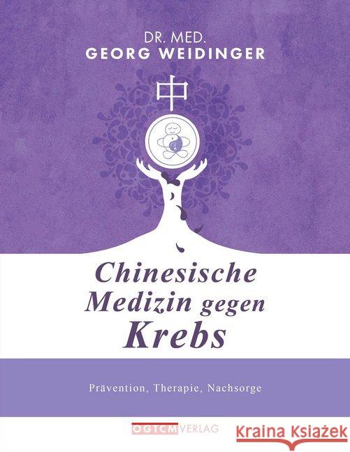Chinesische Medizin gegen Krebs Weidinger, Dr. med. Georg 9783966984652