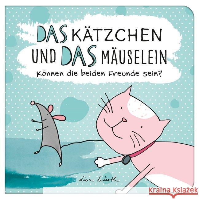 Das Kätzchen und das Mäuselein - können beide Freunde sein Lustiges Kinderbuch über Freundschaft Bilderbuch für Kinder ab 3 Jahre Lustige Kindergeschichte Maus und Katze Wirth, Lisa 9783966986298