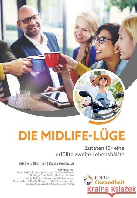 Die Midlife-Lüge : Zutaten für eine erfüllte zweite Lebenshälfte Eberhard, Michaela; Burkhardt, Katrin 9783966988520