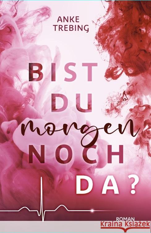 Bist du morgen noch da ? Trebing, Anke 9783966988841