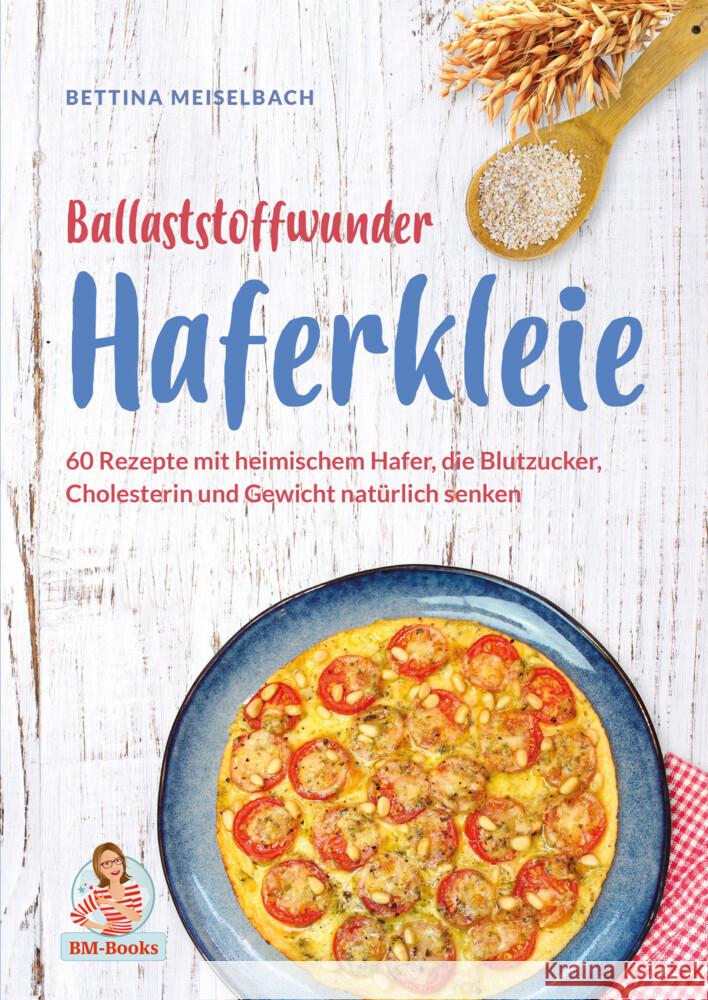 Ballaststoffwunder Haferkleie Meiselbach, Bettina 9783966989879