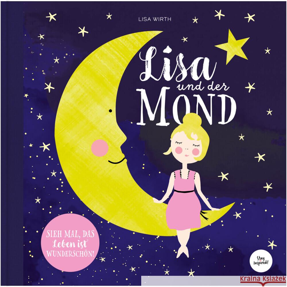 Lisa und der Mond | Kinderbuch über eine zauberhafte Reise zum Mond | Entdecke die Magie und Schönheit auf der Erde und in deinem Leben. Wirth, Lisa 9783966989961