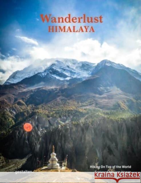 Wanderlust Himalaya: Hiking on Top of the World Gestalten                                Cam Honan 9783967040029 Gestalten