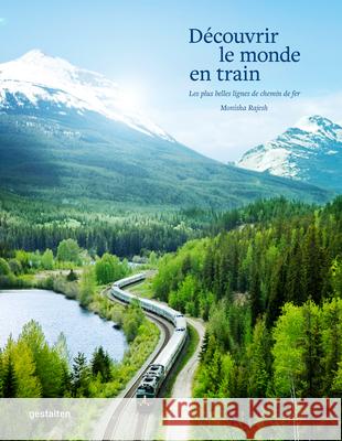 Découvrir Le Monde En Train Gestalten 9783967040180