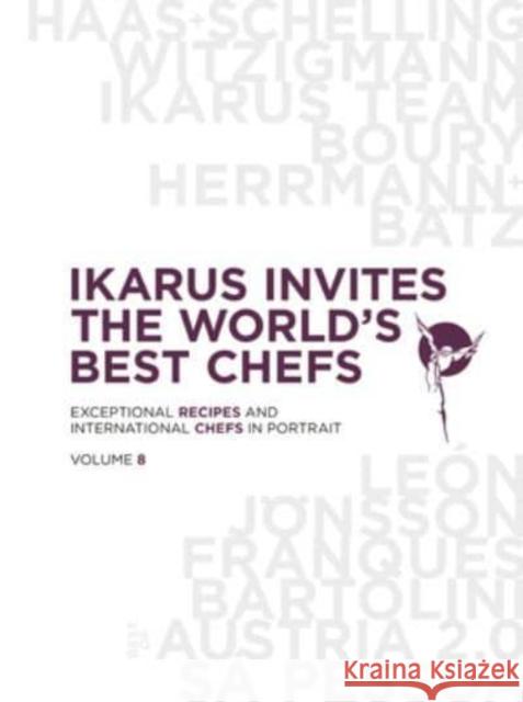 Ikarus Invites the World's Best Chefs: Exceptional Recipes and International Chefs in Portrait: Volume 8 Martin Klein Uschi Korda 9783967040289 Die Gestalten Verlag