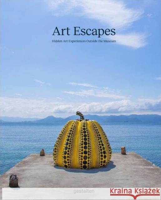 Art Escapes: Hidden Art Experiences Outside the Museums  9783967040524 Die Gestalten Verlag