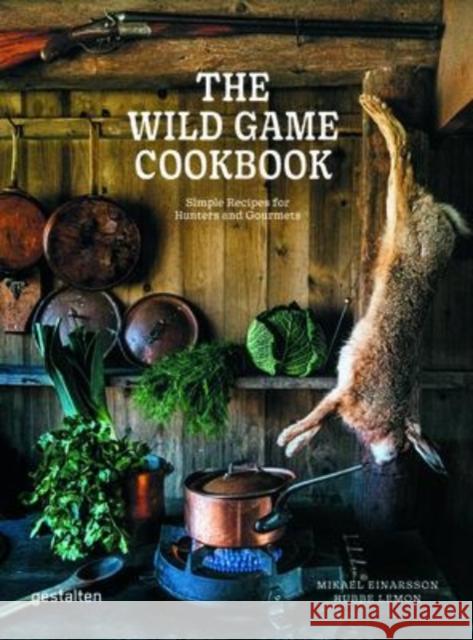 The Wild Game Cookbook: Simple Recipes for Hunters and Gourmets Lemon, Hubbe 9783967040562