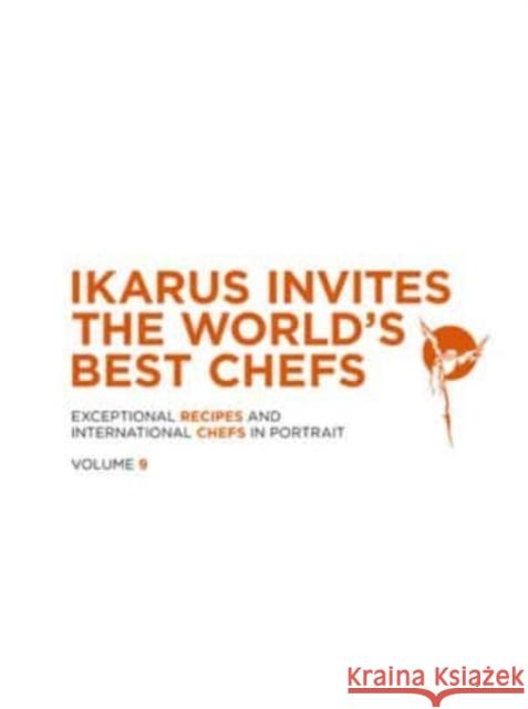 Ikarus Invites the World's Best Chefs: Exceptional Recipes and International Chefs in Portrait: Volume 9 Martin Klein Ikarus-Team 9783967040821 Die Gestalten Verlag
