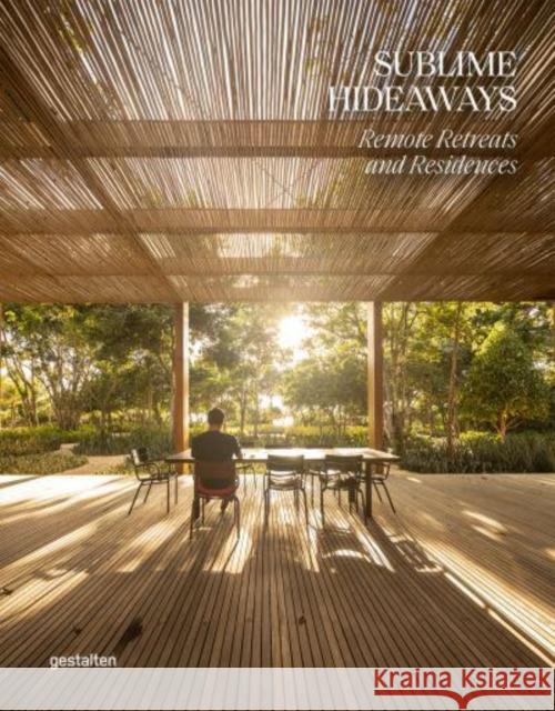 Sublime Hideaways: Remote Retreats and Residencies  9783967040913 Die Gestalten Verlag