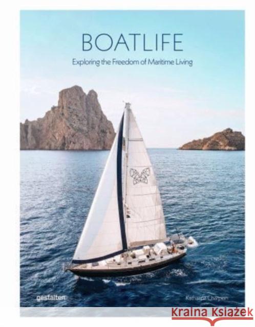 Boatlife: Exploring the Freedom of Maritime Living  9783967040999 Die Gestalten Verlag