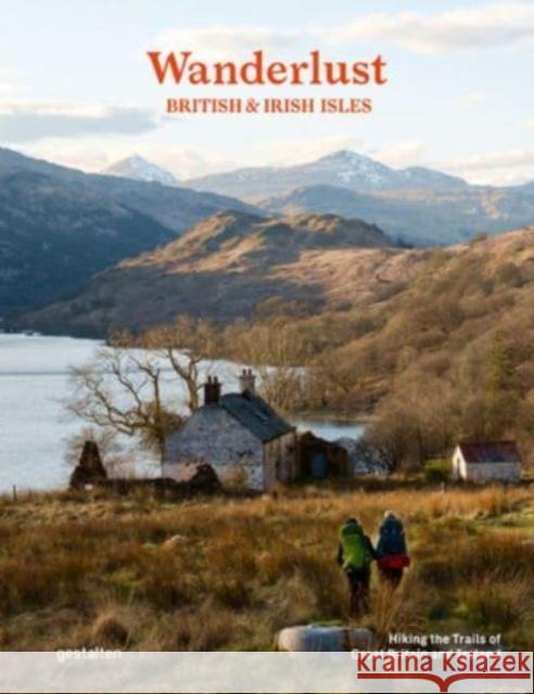 Wanderlust British & Irish Isles: Hiking the Trails of the Great Britain and Ireland  9783967041033 Die Gestalten Verlag
