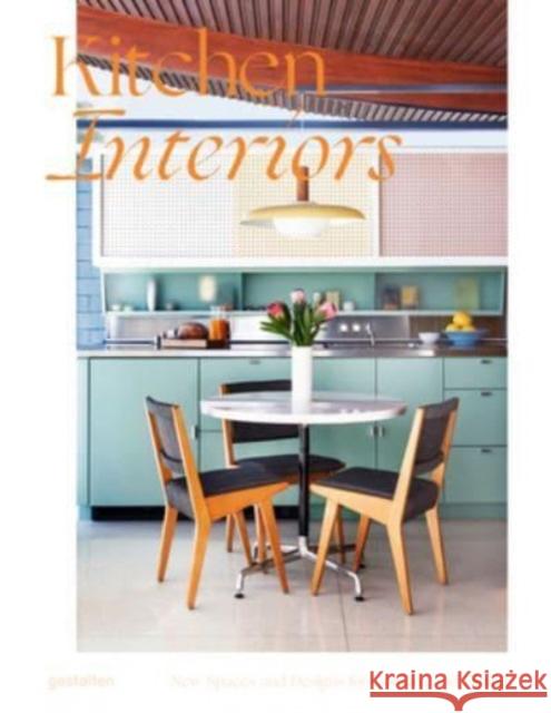 Kitchen Interiors: New Designs and Interior for Cooking and Dining  9783967041200 Die Gestalten Verlag