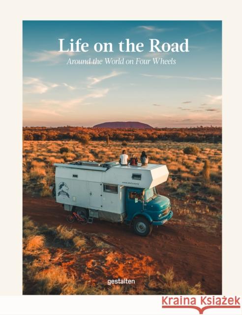 Life on the Road: Around the World on Four Wheels  9783967041712 Gestalten